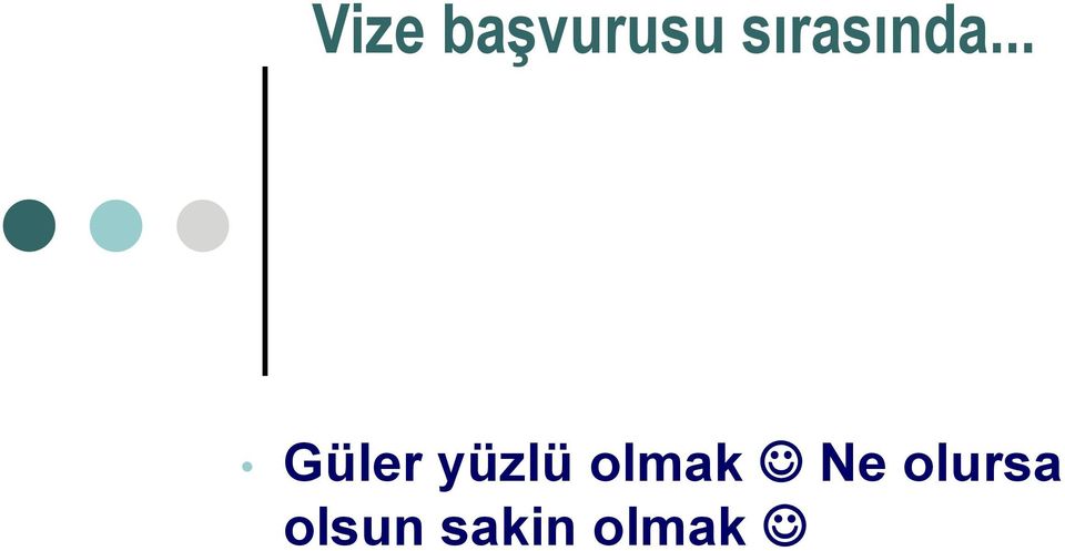 .. Güler yüzlü