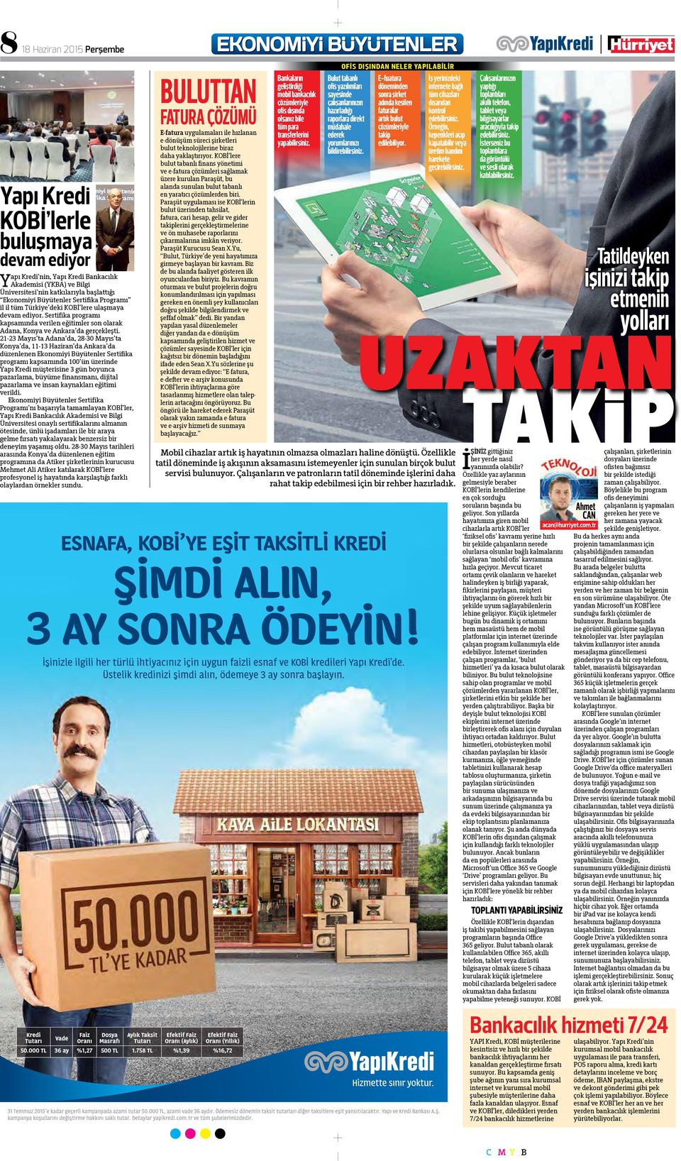 21-23 Mayıs ta Adana da, 28-30 Mayıs ta Konya da, 11-13 Haziran da Ankara da düzenlenen Ekonomiyi Büyütenler Sertifika programı kapsamında 100 ün üzerinde Yapı Kredi müşterisine 3 gün boyunca