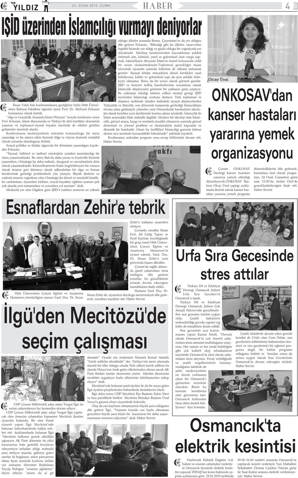 Evkuran, Ýslam dünyasýnda ve Türkiye'de dinî kimlikler ekseninde yaþanan ve toplumsal-siyasal hayatýn üzerinde de etkileri görülen geliþmeler üzerinde durdu.