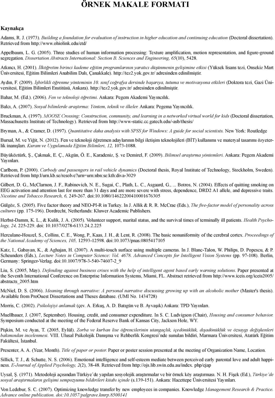 Dissertation Abstracts International: Section B. Sciences and Engineering, 65(10), 5428. Atkıncı, H. (2001).