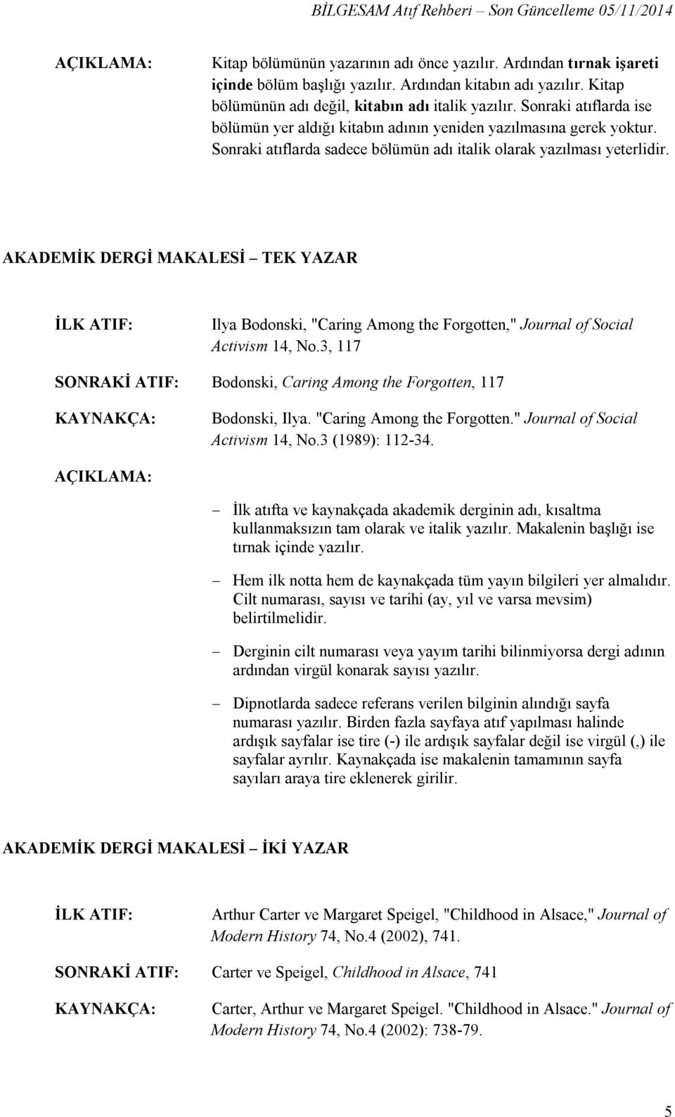 AKADEMİK DERGİ MAKALESİ TEK YAZAR Ilya Bodonski, "Caring Among the Forgotten," Journal of Social Activism 14, No.3, 117 Bodonski, Caring Among the Forgotten, 117 Bodonski, Ilya.