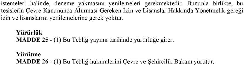 Yönetmelik gereği izin ve lisanslarını yenilemelerine gerek yoktur.