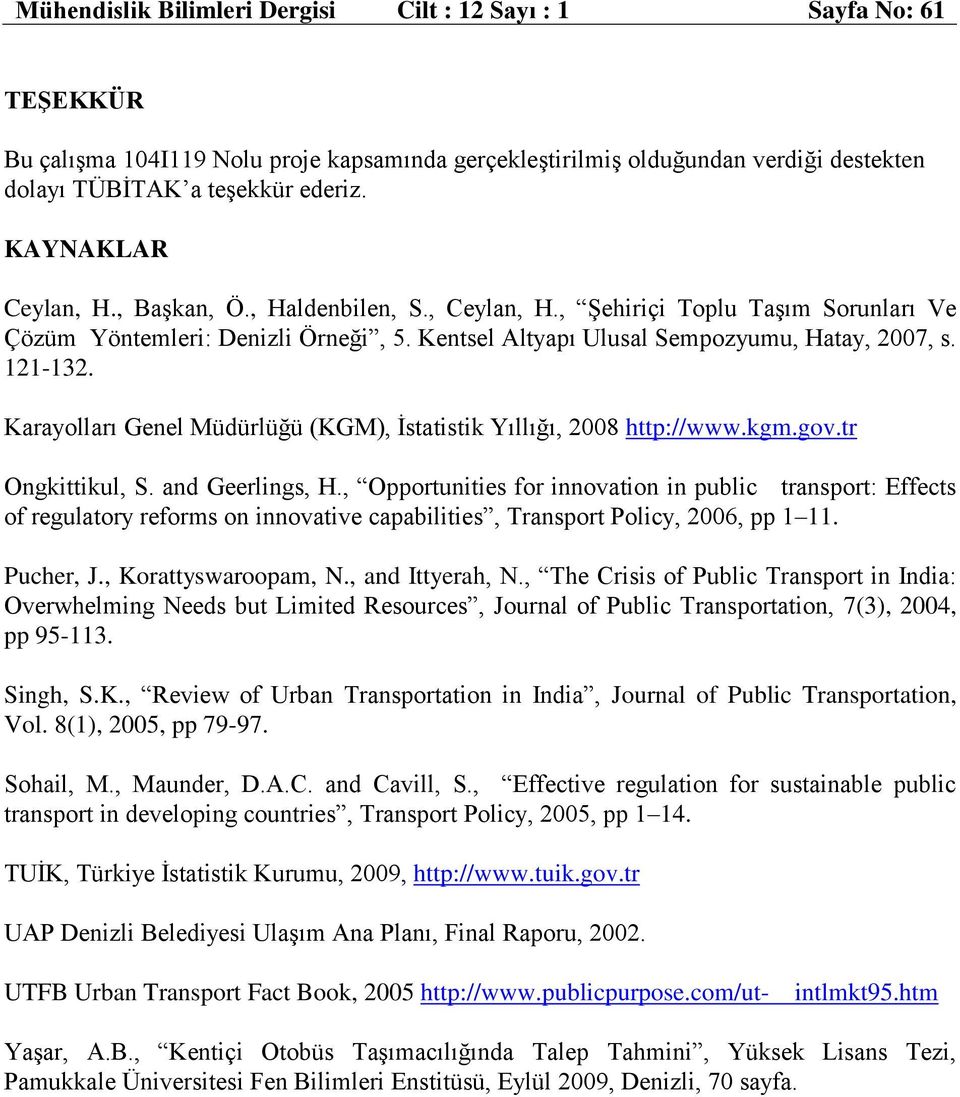 Karayolları Genel Müdürlüğü (KGM), İstatistik Yıllığı, 2008 http://www.kgm.gov.tr Ongkittikul, S. and Geerlings, H.