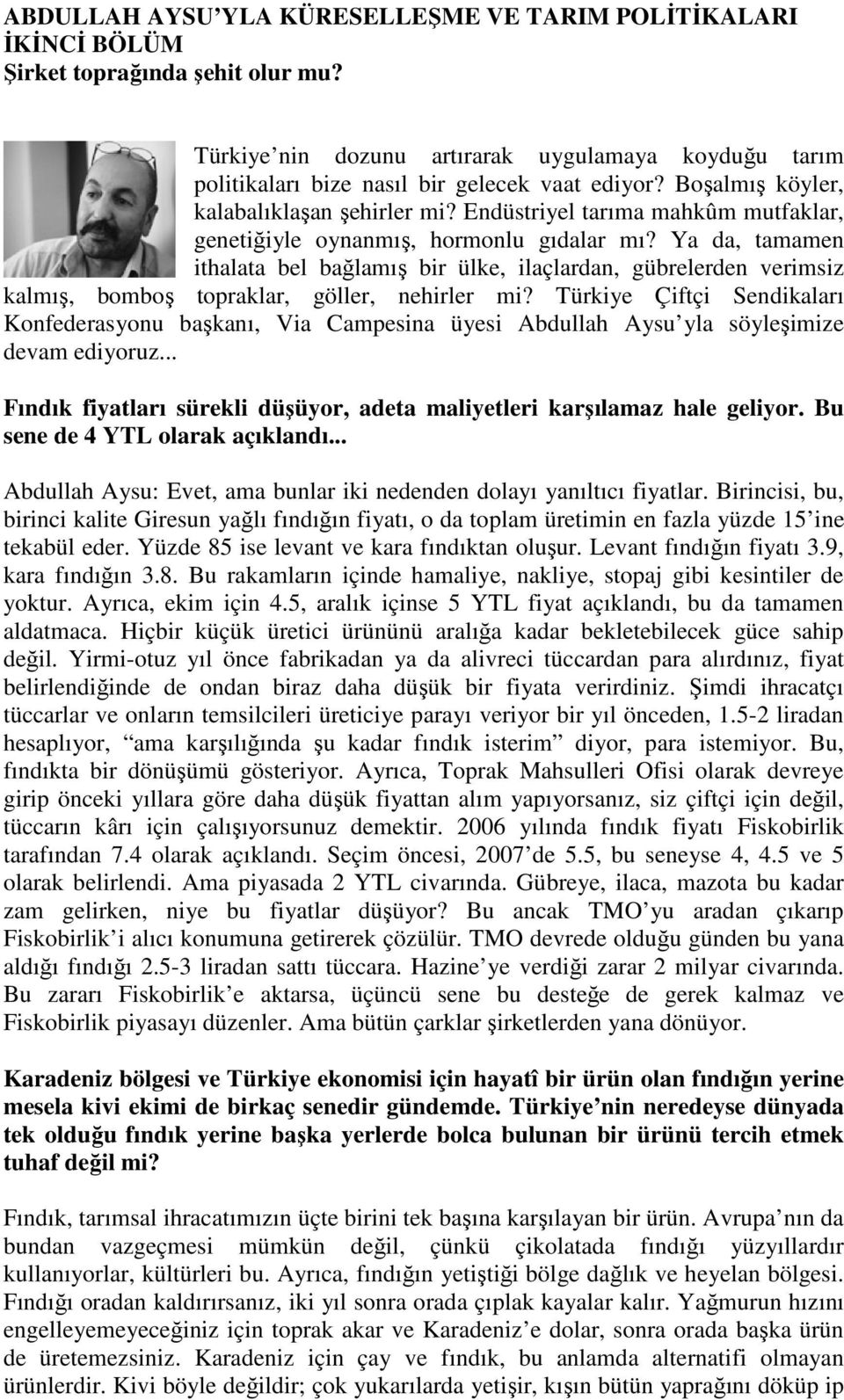 Endüstriyel tarıma mahkûm mutfaklar, genetiğiyle oynanmış, hormonlu gıdalar mı?