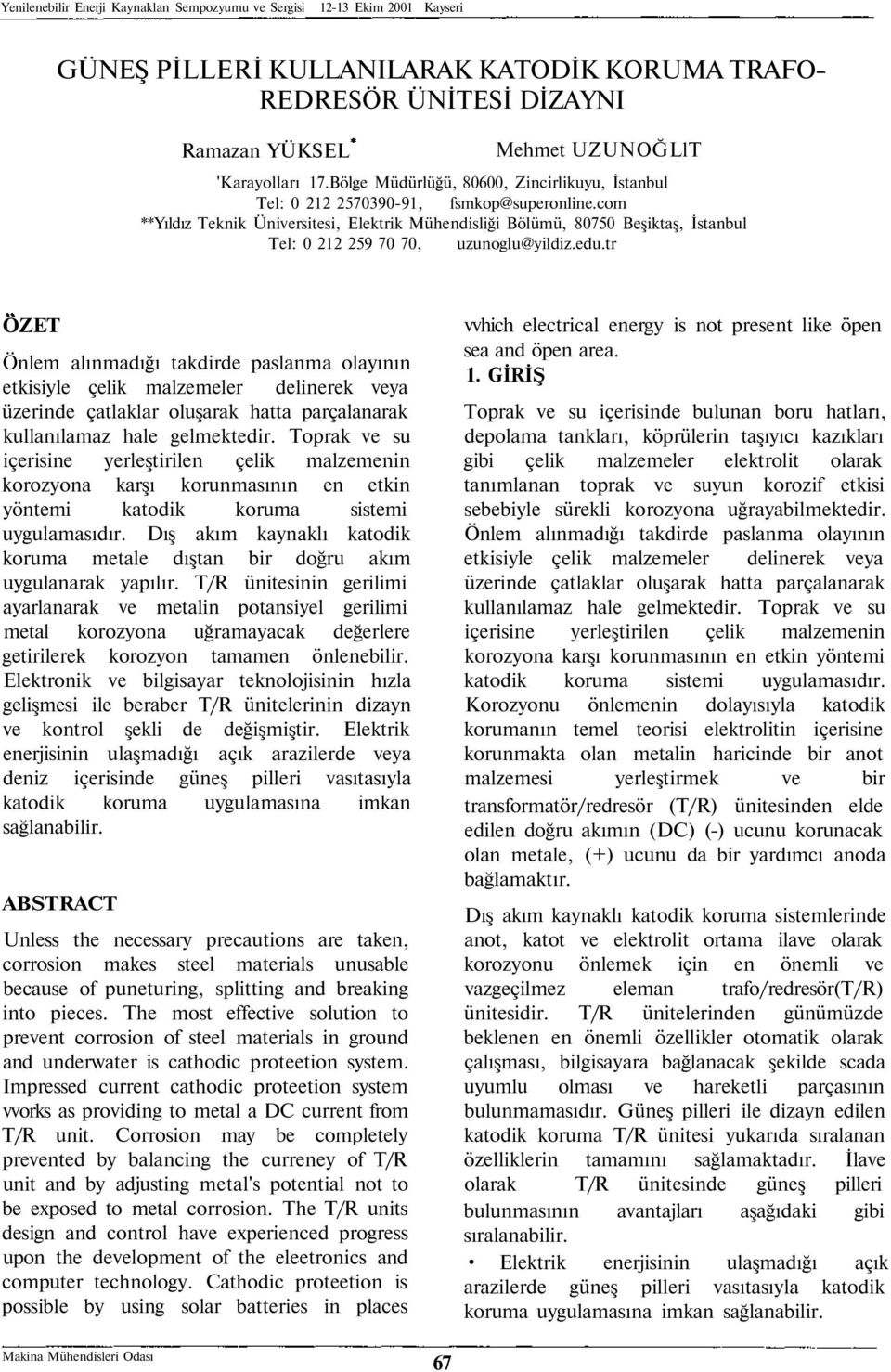 com **Yıldız Teknik Üniversitesi, Elektrik Mühendisliği Bölümü, 80750 Beşiktaş, İstanbul Tel: 0 212 259 70 70, uzunoglu@yildiz.edu.