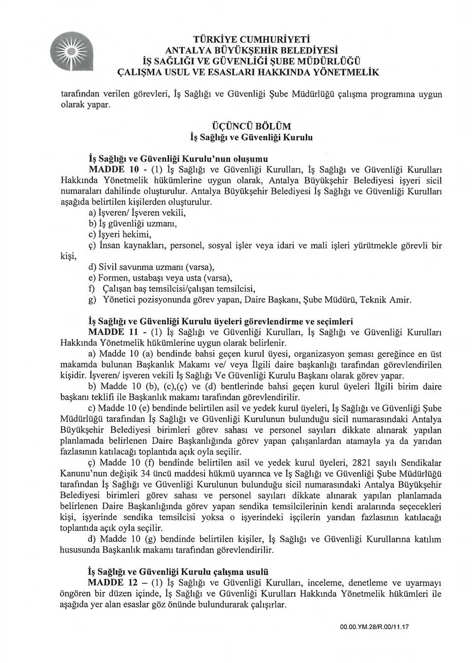 hükümlerine uygun olarak, Antalya Büyükşehir Belediyesi işyeri sicil numaralan dahilinde oluşturulur.