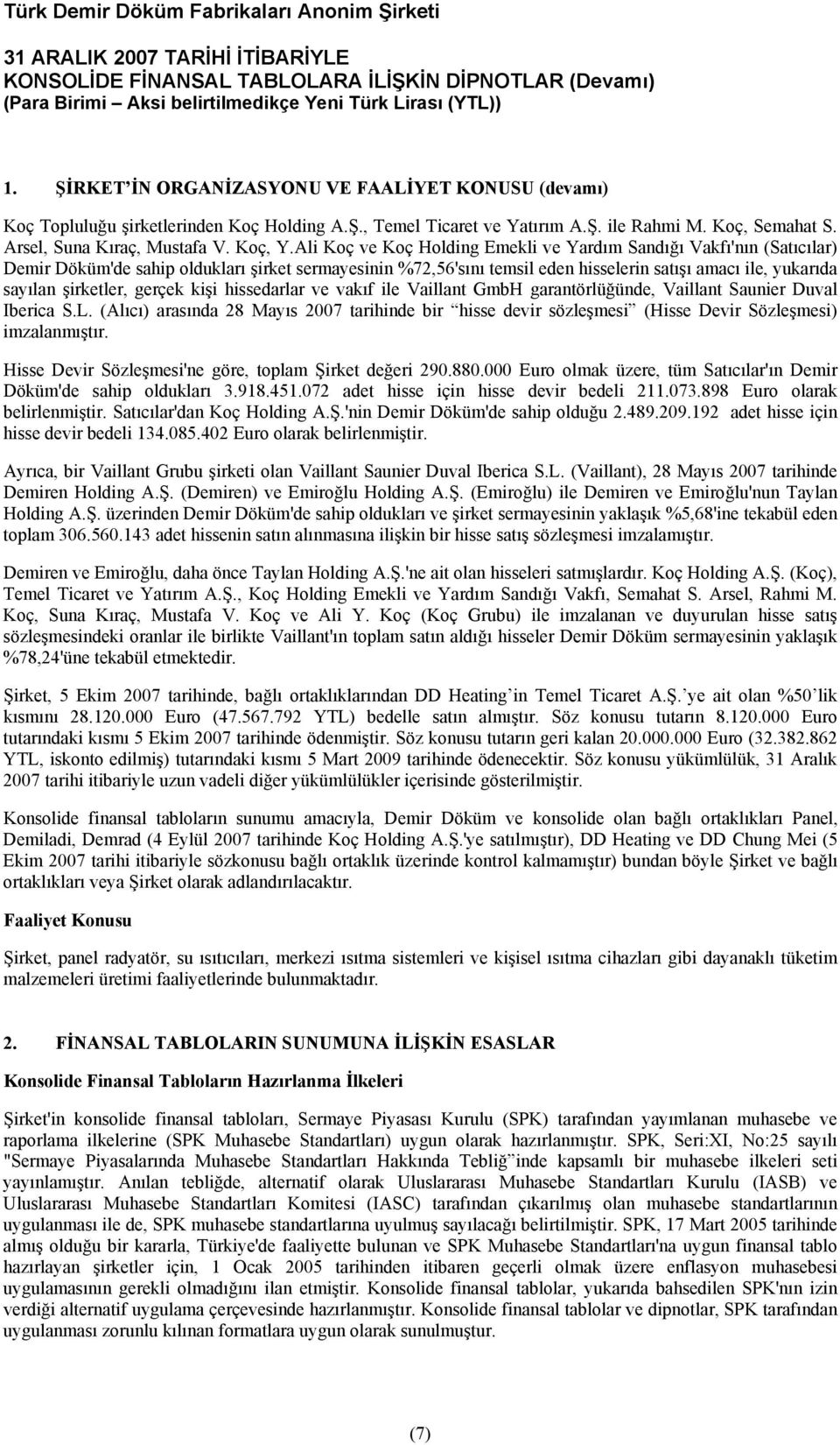 şirketler, gerçek kişi hissedarlar ve vakıf ile Vaillant GmbH garantörlüğünde, Vaillant Saunier Duval Iberica S.L.