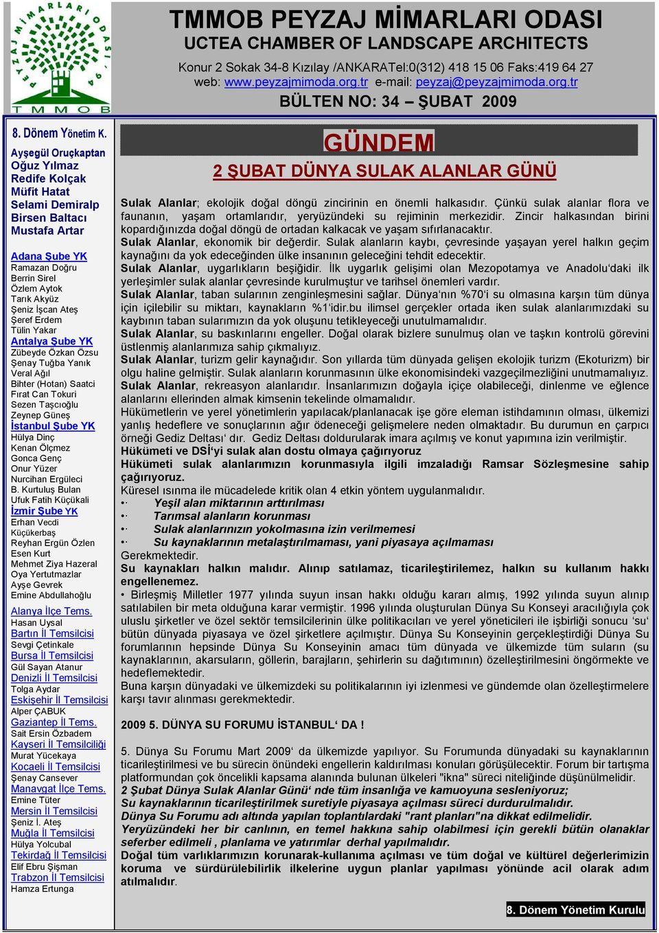 Ayşegül Oruçkaptan Oğuz Yılmaz Redife Kolçak Müfit Hatat Selami Demiralp Birsen Baltacı Mustafa Artar Adana Şube YK Ramazan Doğru Berrin Sirel Özlem Aytok Tarık Akyüz Şeniz İşcan Ateş Şeref Erdem