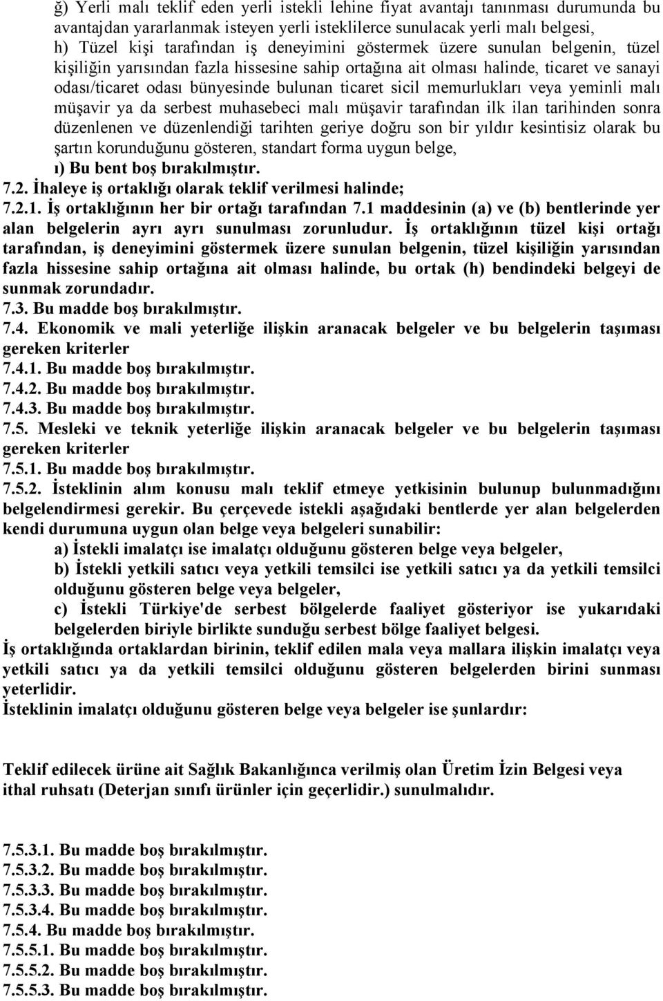 memurlukları veya yeminli malı müşavir ya da serbest muhasebeci malı müşavir tarafından ilk ilan tarihinden sonra düzenlenen ve düzenlendiği tarihten geriye doğru son bir yıldır kesintisiz olarak bu