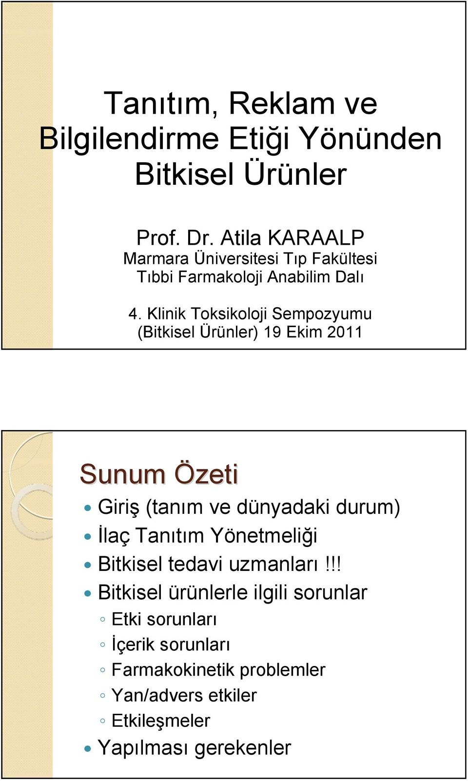 Klinik Toksikoloji Sempozyumu (Bitkisel Ürünler) 19 Ekim 2011 Sunum Özeti Giriş (tanım ve dünyadaki durum) İlaç