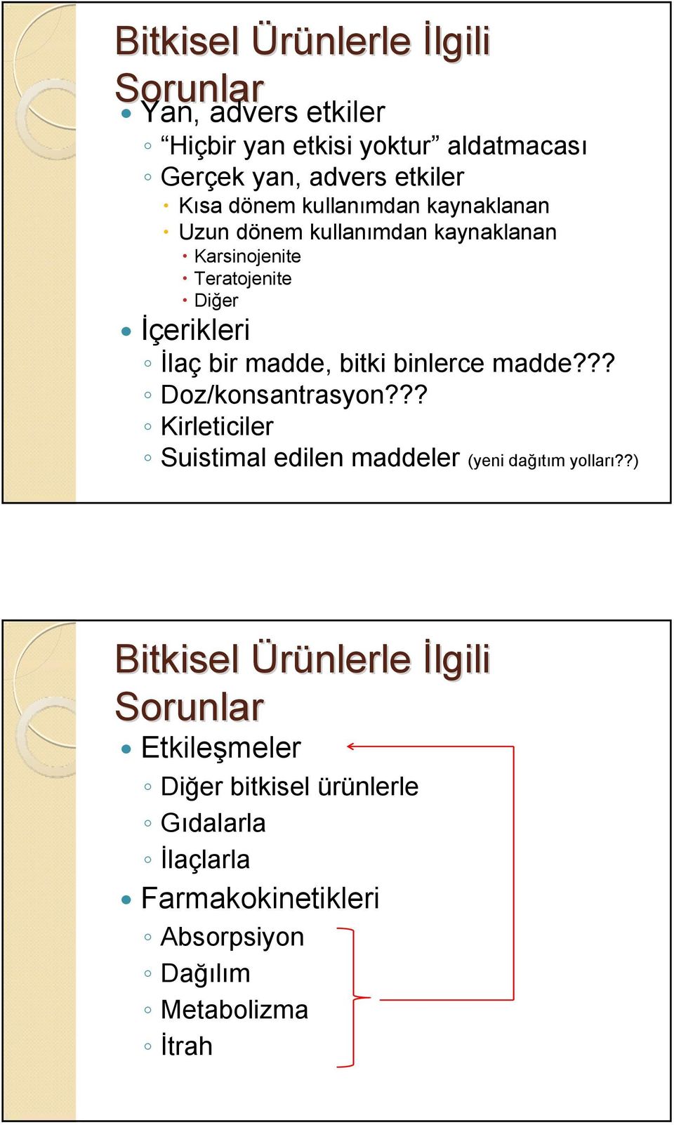 bitki binlerce madde??? Doz/konsantrasyon??? Kirleticiler Suistimal edilen maddeler (yeni dağıtım yolları?