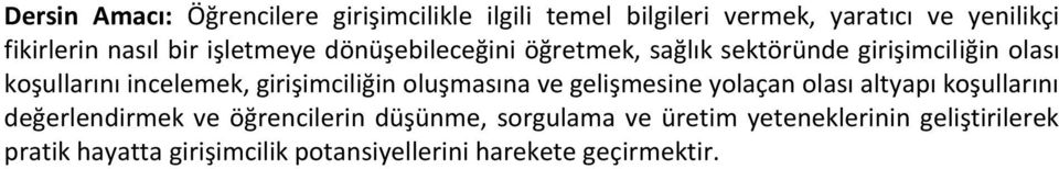 girişimciliğin oluşmasına ve gelişmesine yolaçan olası altyapı koşullarını değerlendirmek ve öğrencilerin