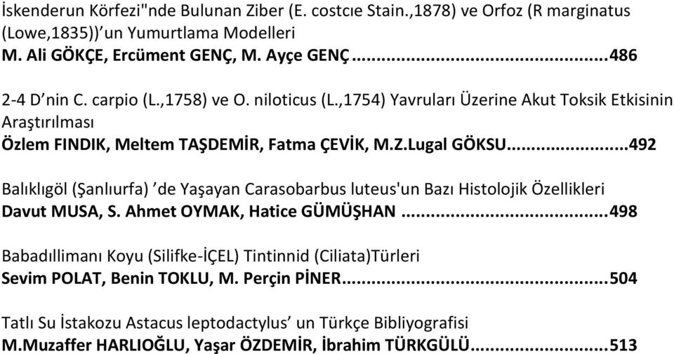 ..492 Balıklıgöl (Şanlıurfa) de Yaşayan Carasobarbus luteus'un Bazı Histolojik Özellikleri Davut MUSA, S. Ahmet OYMAK, Hatice GÜMÜŞHAN.