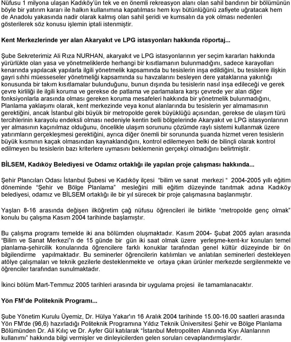 Kent Merkezlerinde yer alan Akaryakıt ve LPG istasyonları hakkında röportaj.