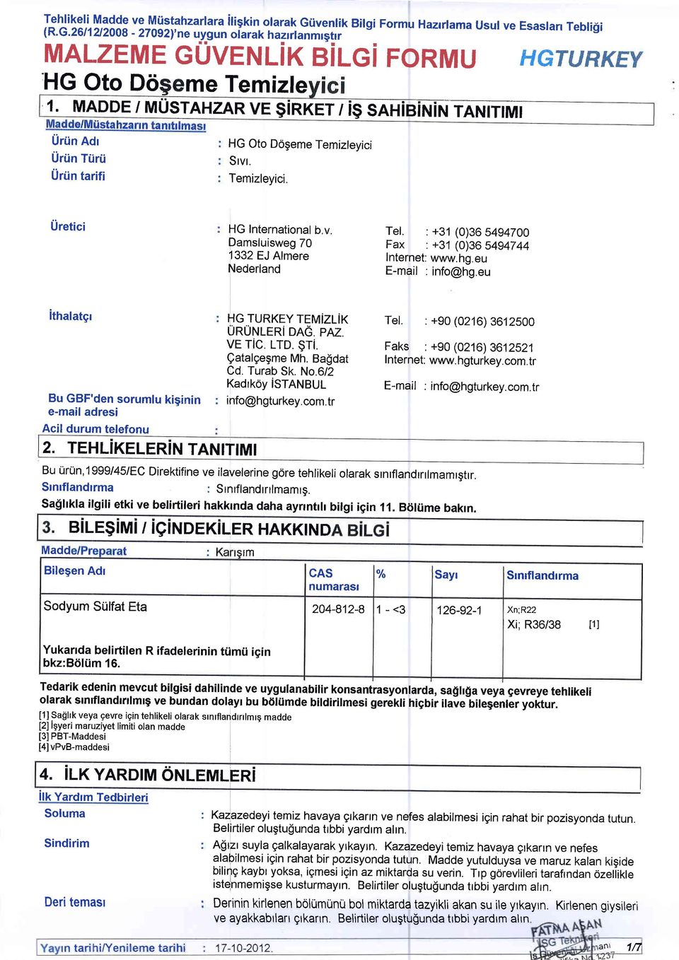 v Damsluisweg 70 1332 EJ Almere Nederland Tel. :+31(0)36 S4947OO Fax : +31 (0)365494744 lnternet: www.hg.eu E-mail : info@hg.eu Ithalatgr Bu GBF'den sorumlu kiginin e-mailadresi Acil durum telefonu 2.