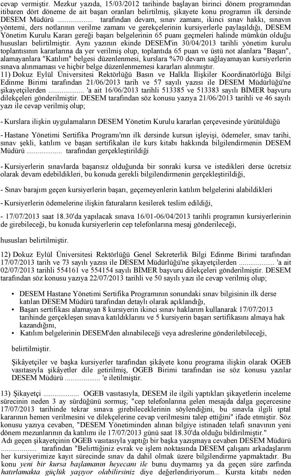 belgelerinin 65 puanı geçmeleri halinde mümkün olduğu hususları belirtilmiştir.