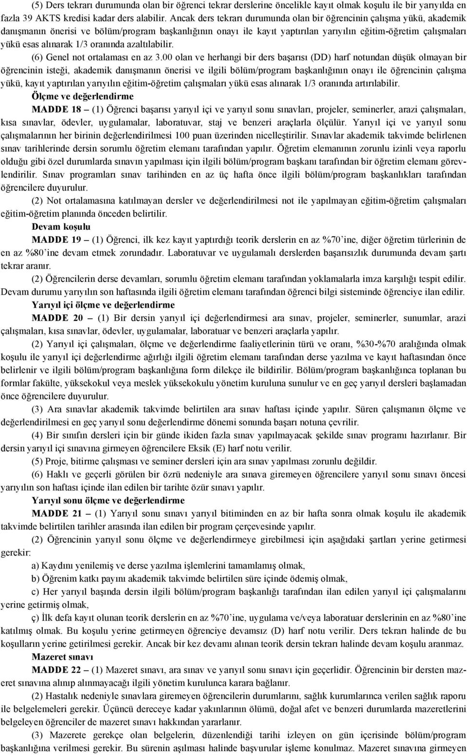 alınarak 1/3 oranında azaltılabilir. (6) Genel not ortalaması en az 3.