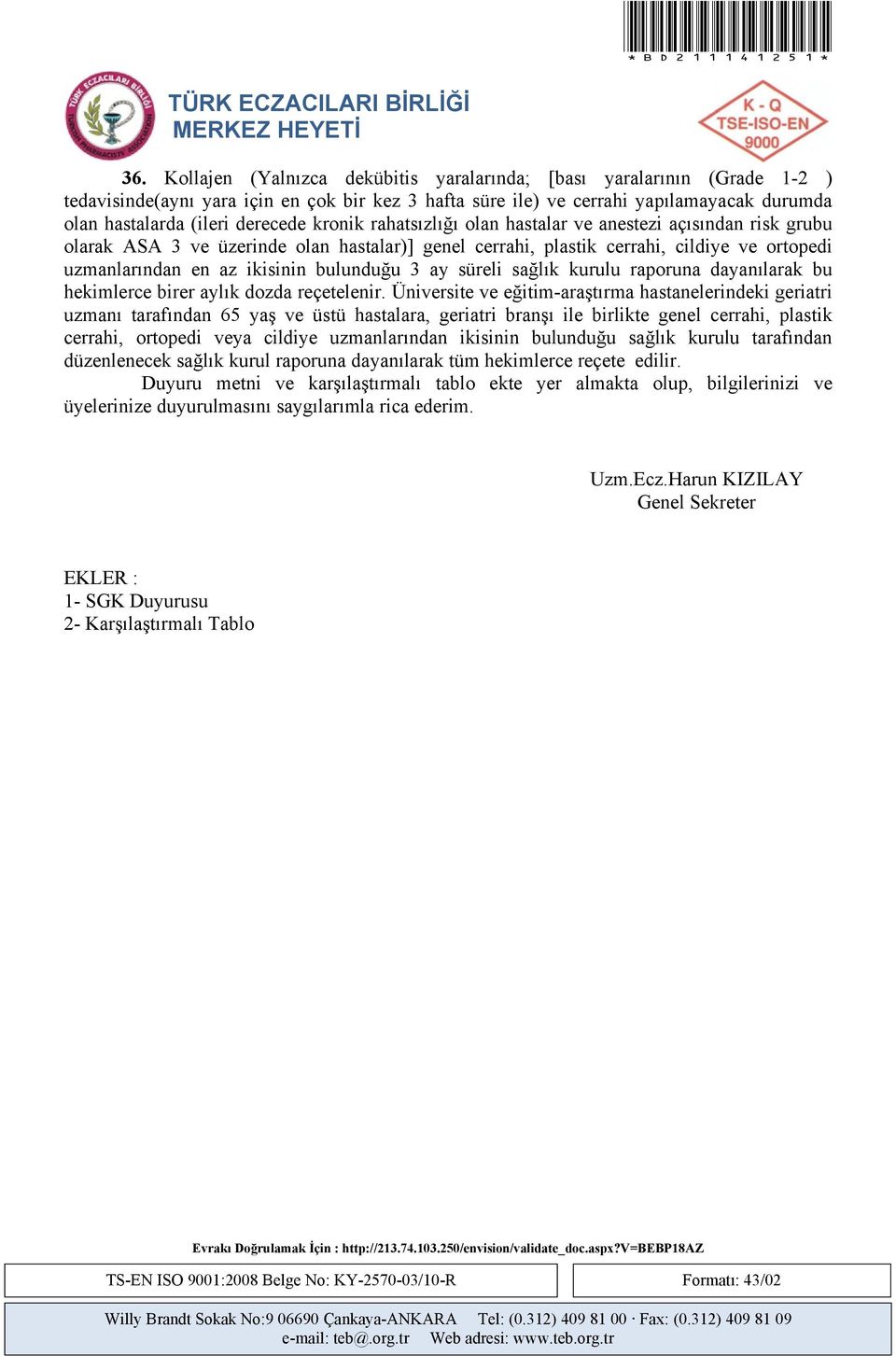 kronik rahatsızlığı olan hastalar ve anestezi açısından risk grubu olarak ASA 3 ve üzerinde olan hastalar)] genel cerrahi, plastik cerrahi, cildiye ve ortopedi uzmanlarından en az ikisinin bulunduğu