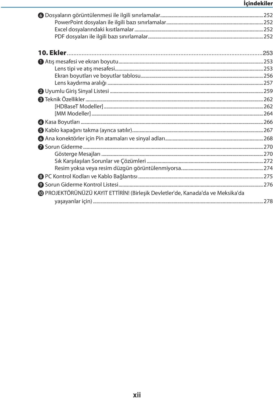 ..256 Lens kaydırma aralığı...257 ❷ Uyumlu Giriş Sinyal Listesi...259 ❸ Teknik Özellikler...262 [HDBaseT Modeller]...262 [MM Modeller]...264 ❹ Kasa Boyutları.