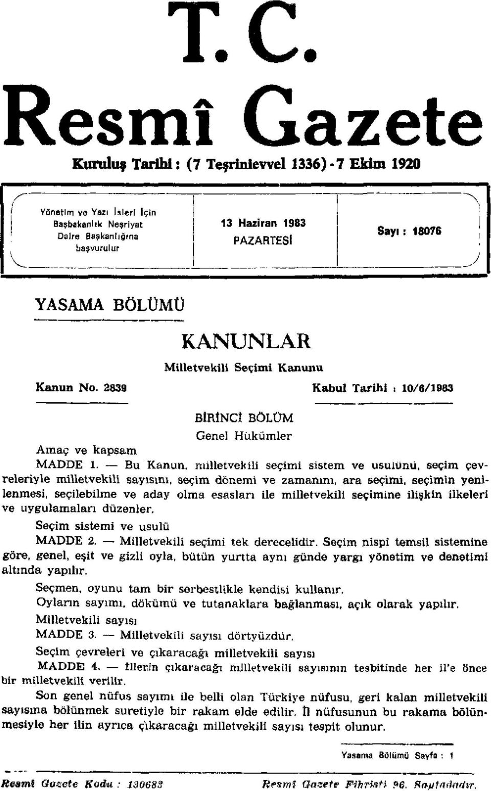 Bu Kanun, milletvekili seçimi sistem ve usulünü, seçim çevreleriyle milletvekili sayısını, seçim dönemi ve zamanını, ara seçimi, seçimin yenilenmesi, seçilebilme ve aday olma esasları ile