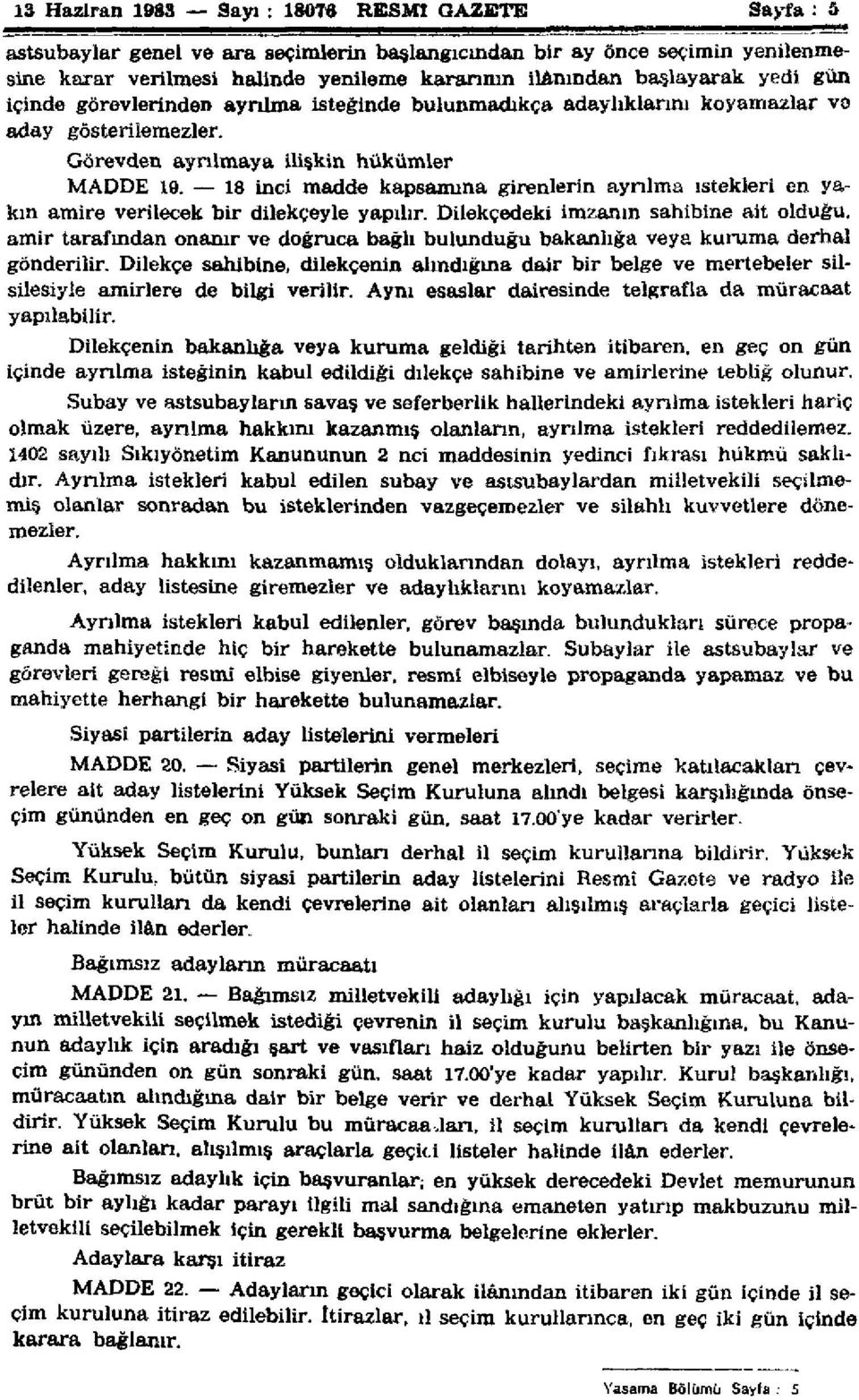 18 inci madde kapsamına girenlerin ayrılma istekleri en yakın amire verilecek bir dilekçeyle yapılır.