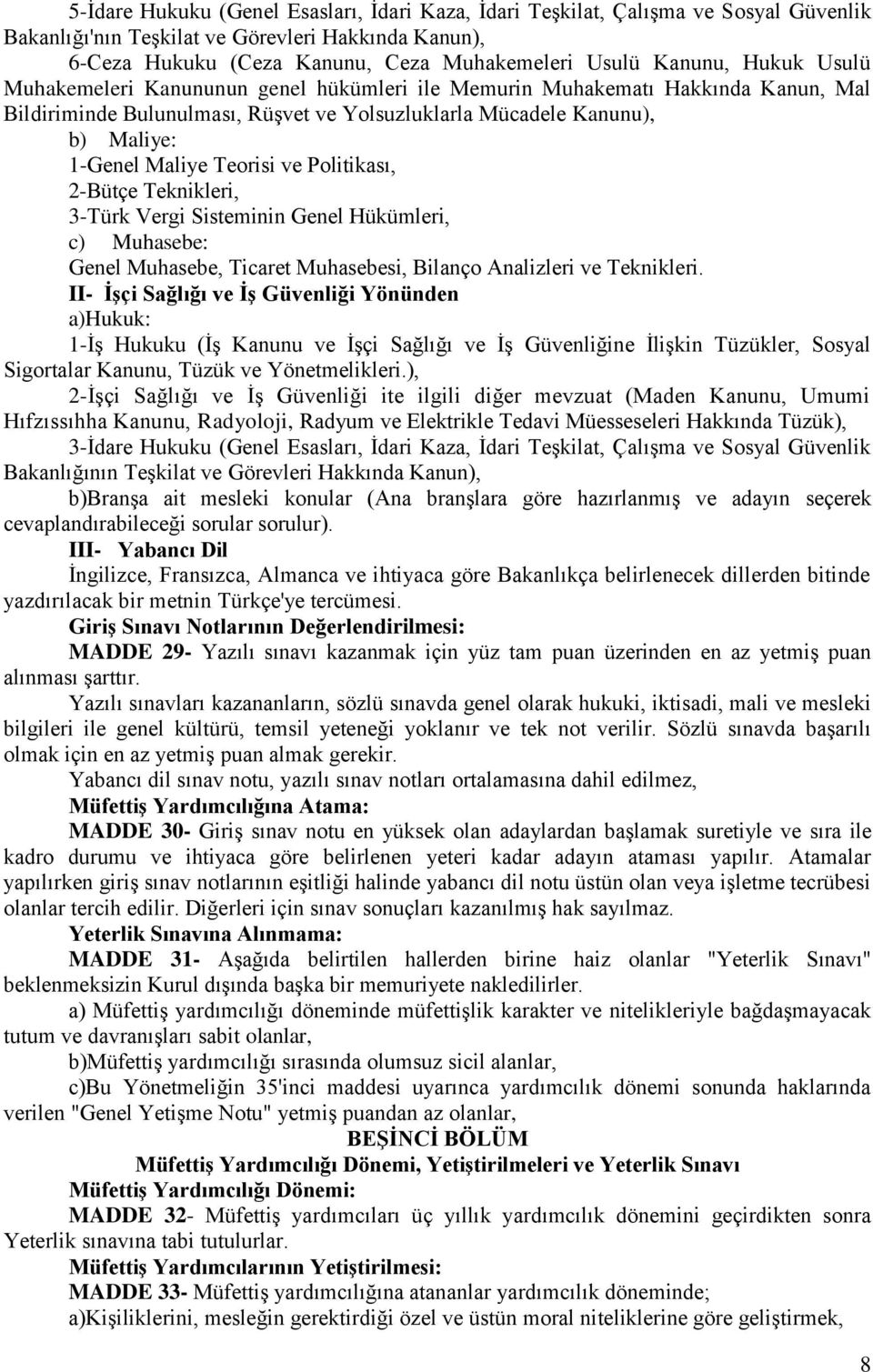 Politikası, 2-Bütçe Teknikleri, 3-Türk Vergi Sisteminin Genel Hükümleri, c) Muhasebe: Genel Muhasebe, Ticaret Muhasebesi, Bilanço Analizleri ve Teknikleri.