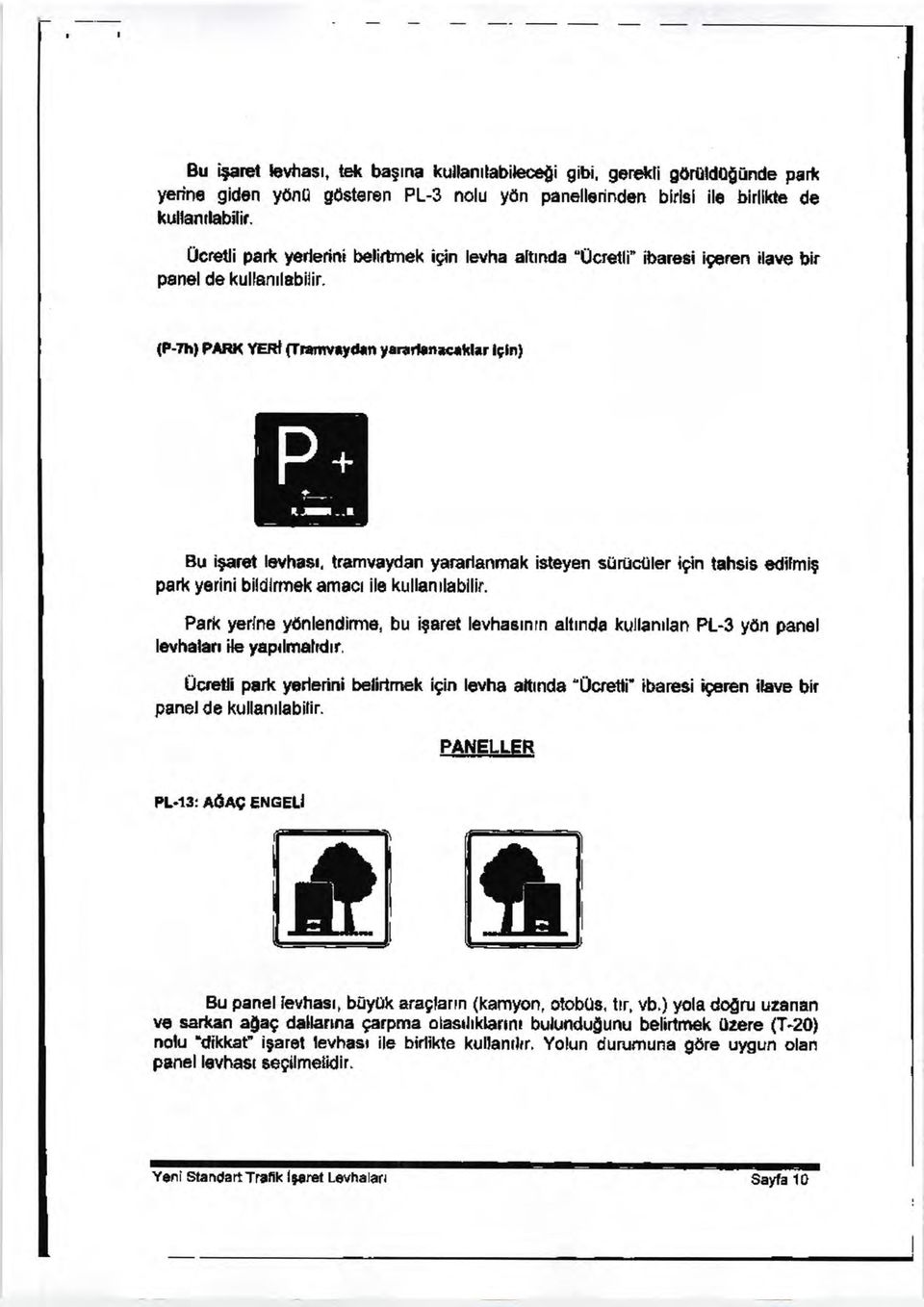 P+ + i----r Bu igaret laryhafl, tramvsydan yararlenrnak isteyen suriictiler igin tahsis edilmig perk yerini bildlrmek emact ile kullantlabllir.