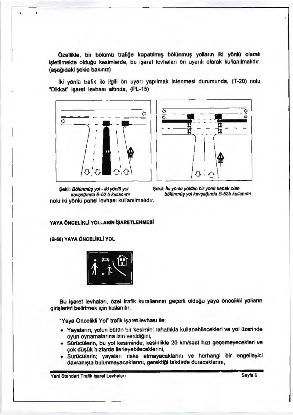 it Edl0nm0S yd - eo,on 0 Yol fiavpfrtwla B-52 b *uilanmt nolu iki y0nl0 panel levhgst kullanllmaltdtr. $chil: l*ipnlo yoldort 6iry0il0 ftaprfi olan ha/ranfiili,ol l(av$af,nda &52!