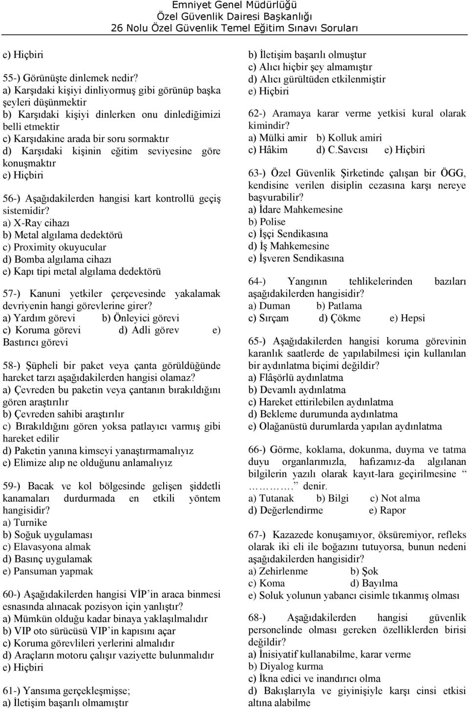 eğitim seviyesine göre konuşmaktır 56-) Aşağıdakilerden hangisi kart kontrollü geçiş sistemidir?