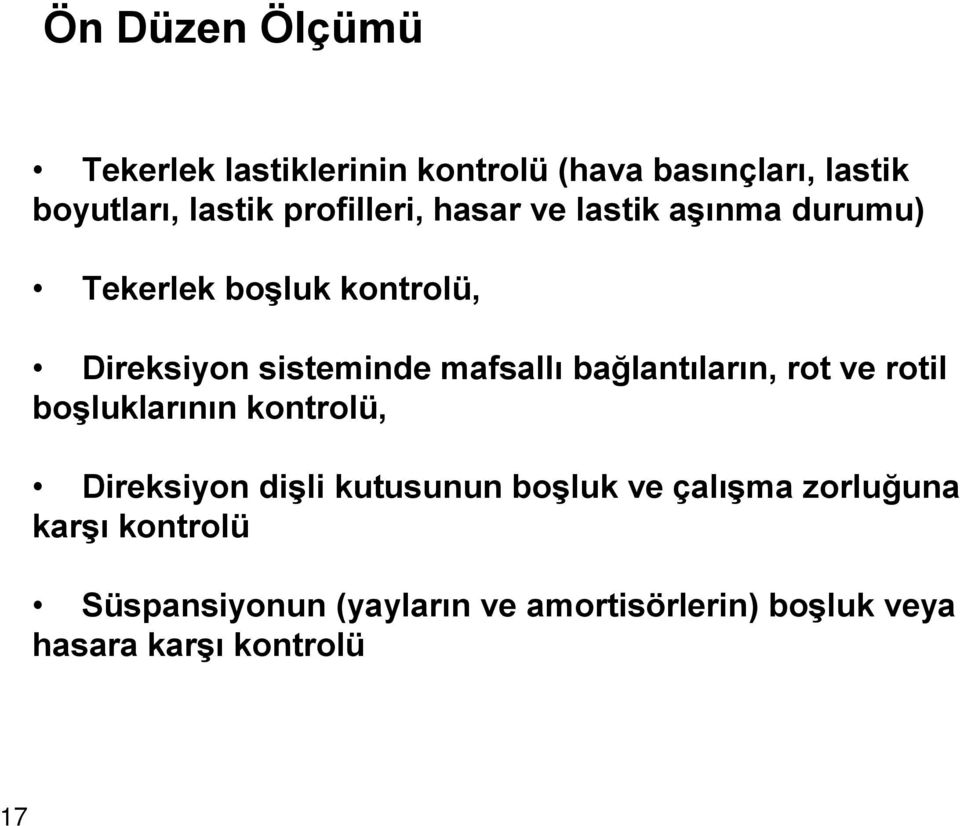 mafsallý baðlantýlarýn, rot ve rotil boºluklarýnýn kontrolü, Direksiyon diºli kutusunun boºluk ve