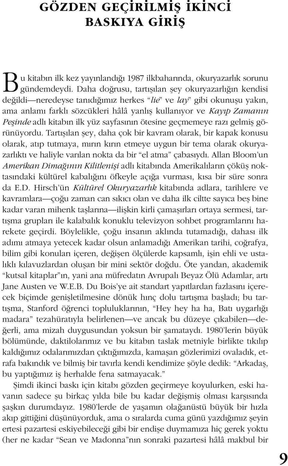 adlı kitabın ilk yüz sayfasının ötesine geçmemeye razı gelmiş görünüyordu.