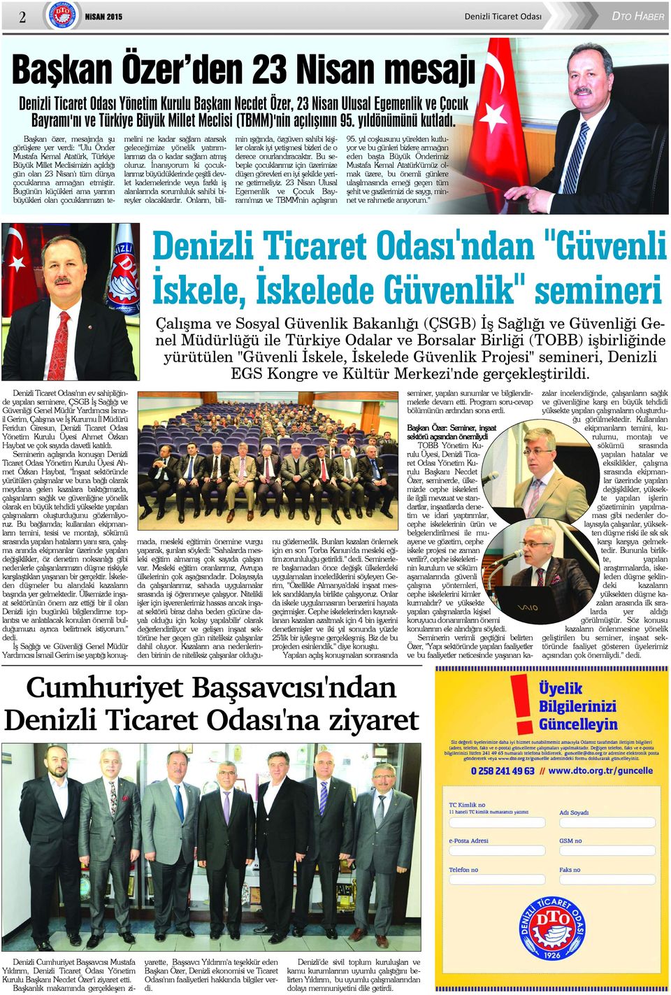 Baþkan özer, mesajýnda þu görüþlere yer verdi: "Ulu Önder Mustafa Kemal Atatürk, Türkiye Büyük Millet Meclisimizin açýldýðý gün olan 23 Nisan'ý tüm dünya çocuklarýna armaðan etmiþtir.