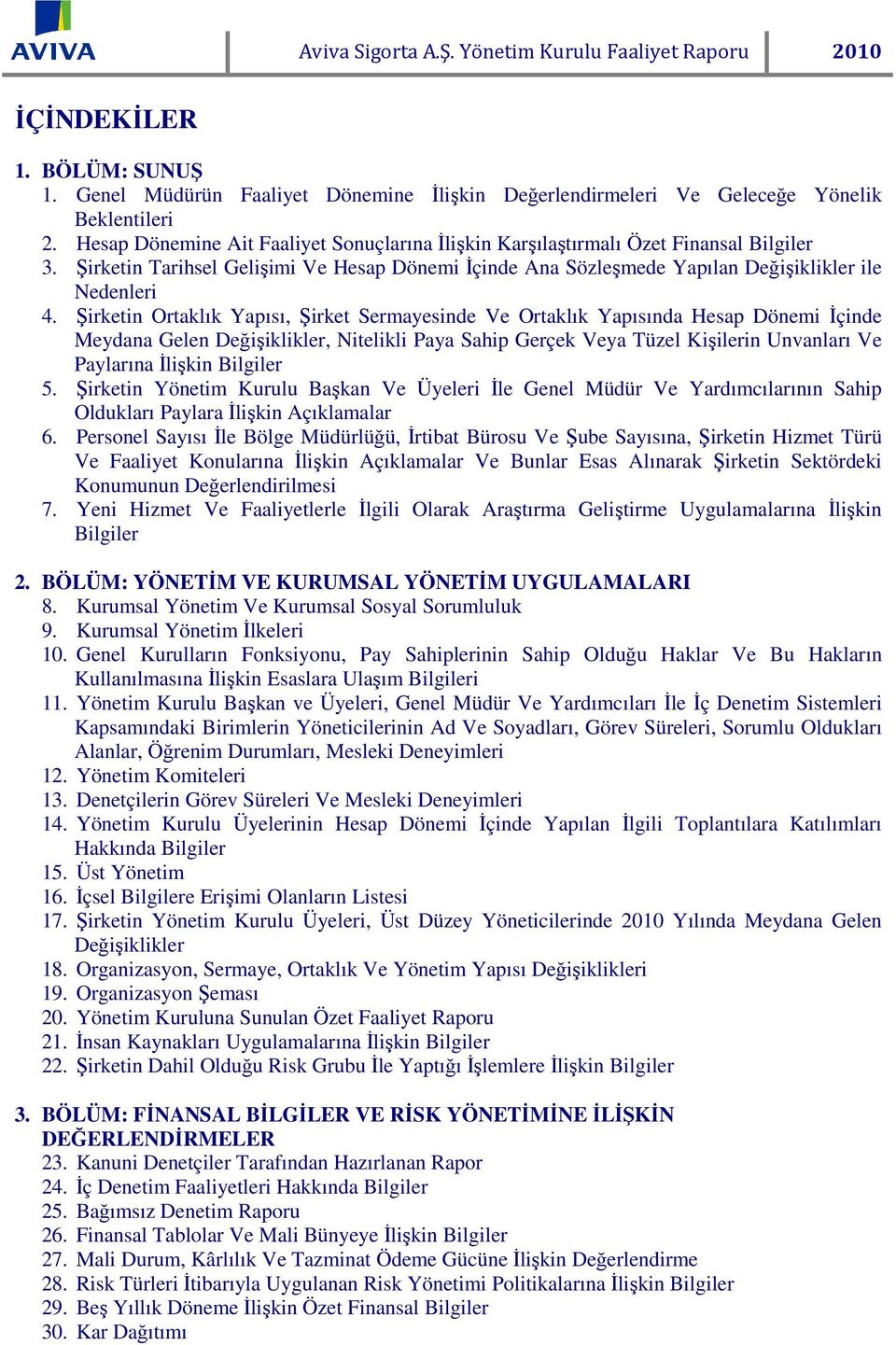 Şirketin Ortaklık Yapısı, Şirket Sermayesinde Ve Ortaklık Yapısında Hesap Dönemi İçinde Meydana Gelen Değişiklikler, Nitelikli Paya Sahip Gerçek Veya Tüzel Kişilerin Unvanları Ve Paylarına İlişkin