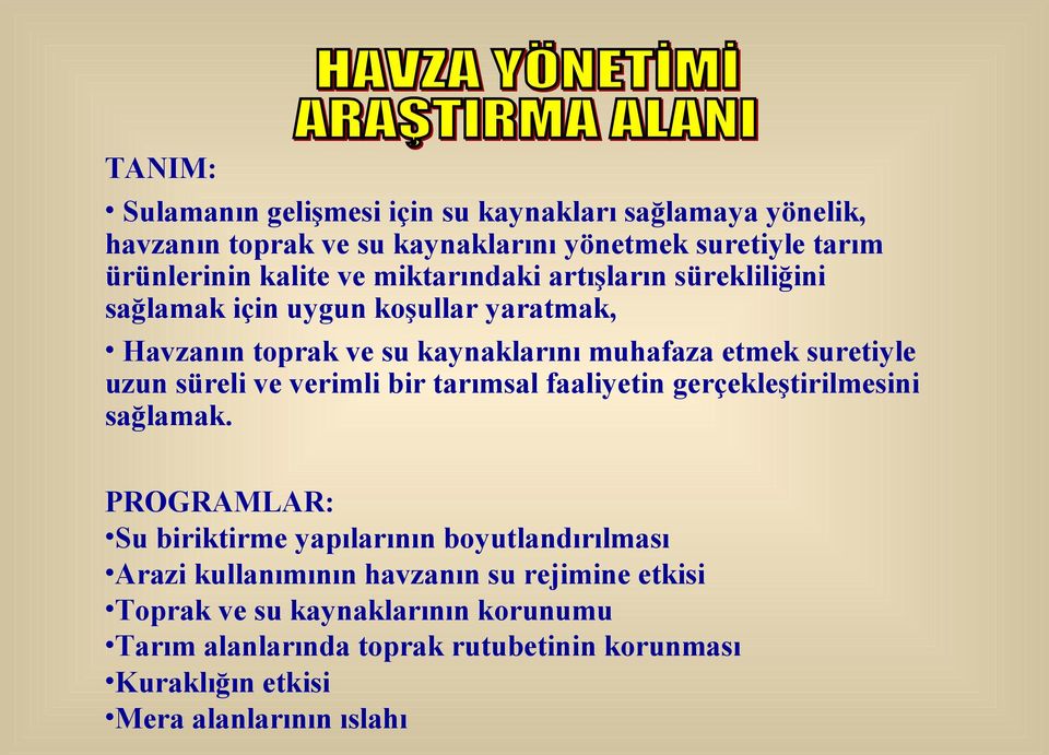 süreli ve verimli bir tarımsal faaliyetin gerçekleştirilmesini sağlamak.