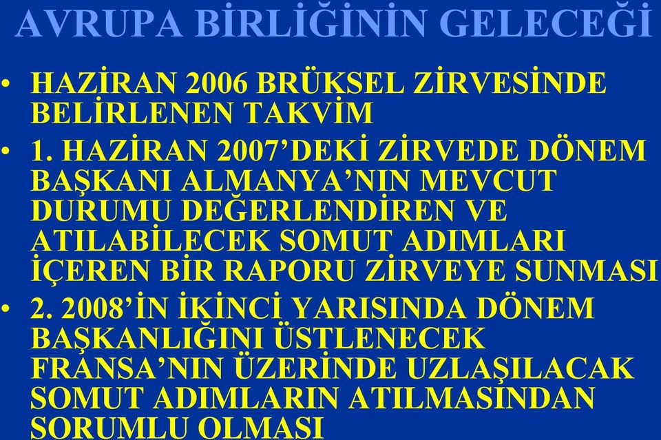 ATILABİLECEK SOMUT ADIMLARI İÇEREN BİR RAPORU ZİRVEYE SUNMASI 2.