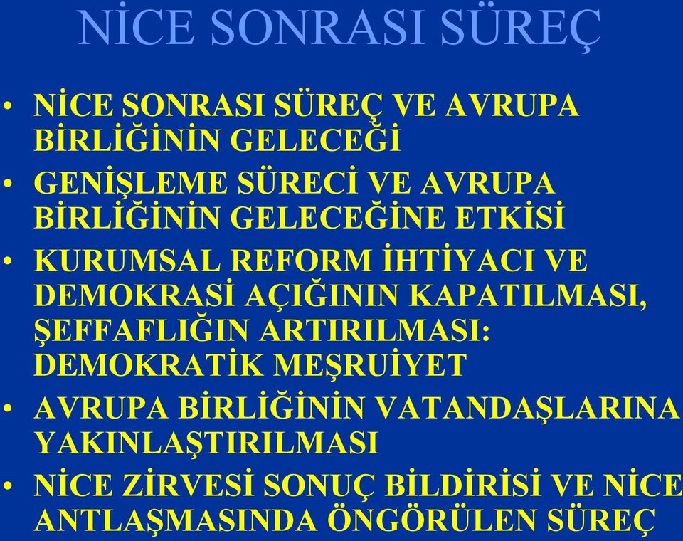 KAPATILMASI, ŞEFFAFLIĞIN ARTIRILMASI: DEMOKRATİK MEŞRUİYET AVRUPA BİRLİĞİNİN