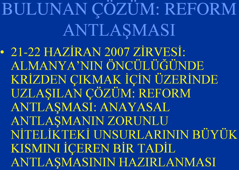 ÇÖZÜM: REFORM ANTLAŞMASI: ANAYASAL ANTLAŞMANIN ZORUNLU