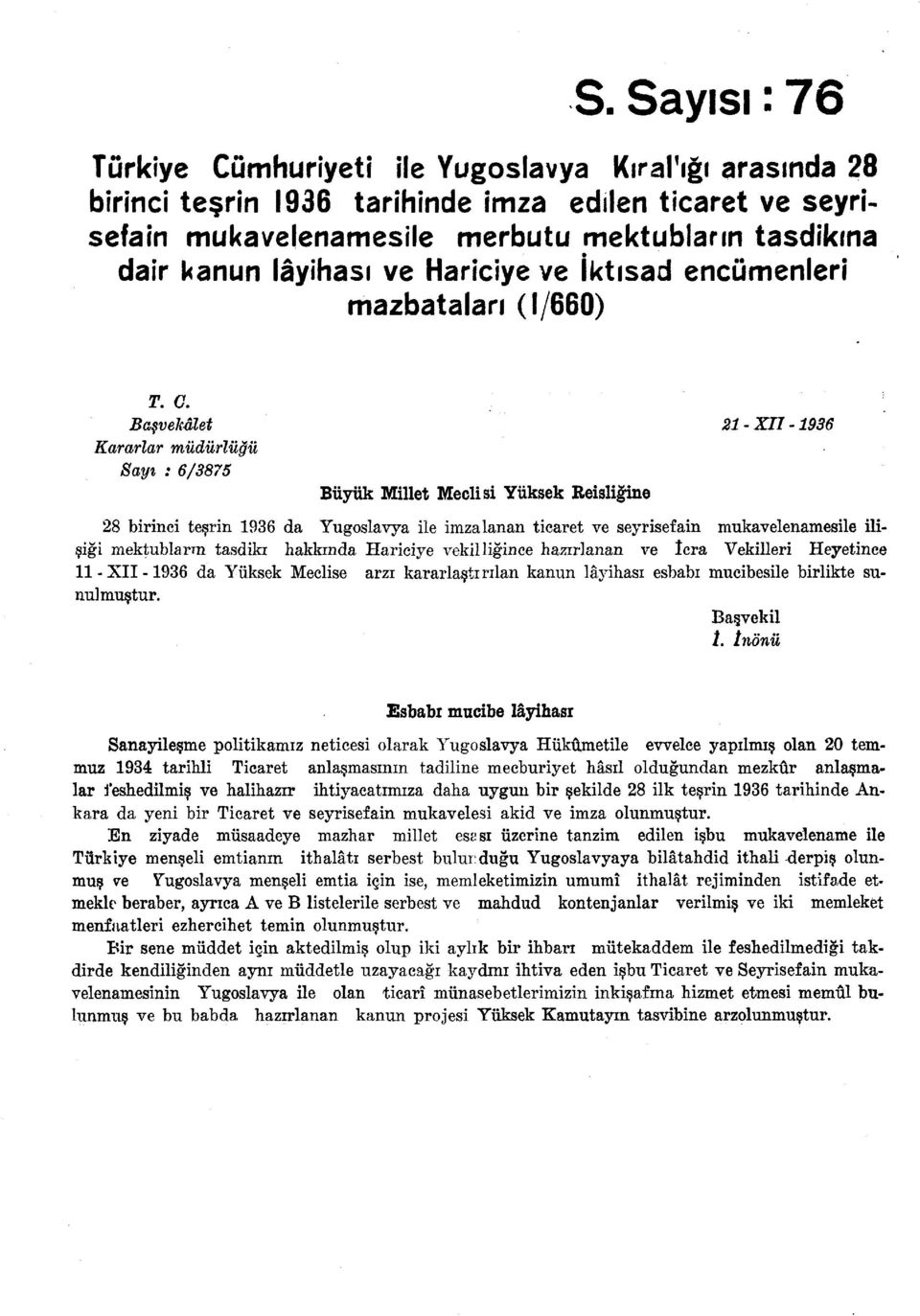 vekdlet Kararlar mudurliigu Sayi : 6/3875 Biiytik Millet Meclisi Yiiksek Reisligine 21 -XII-1936 28 birinci tesrin 1936 da Yugoslavya ile imzalanan ticaret ve seyrisefain mukavelenamesile ilisigi