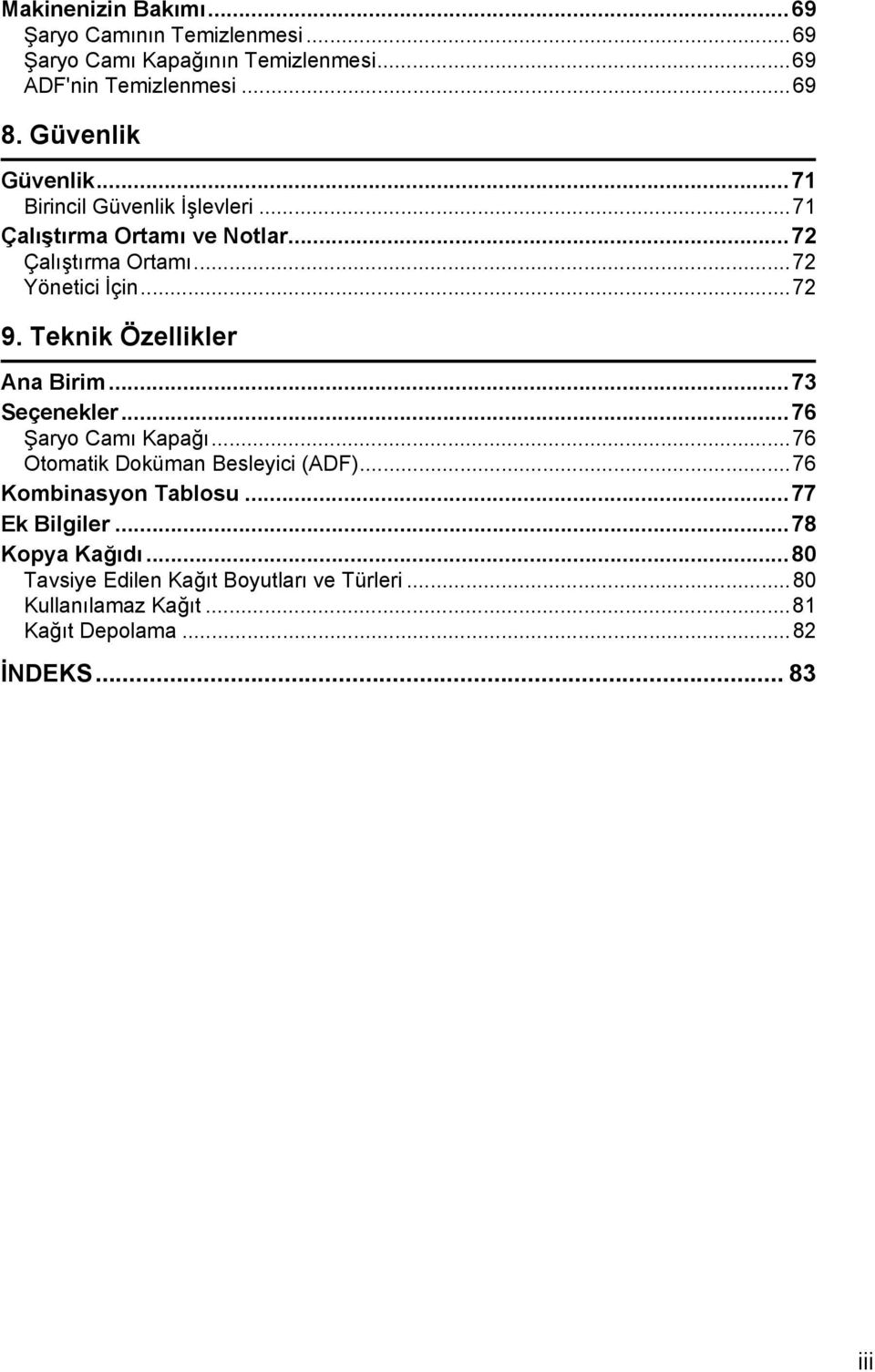 Teknik Özellikler Ana Birim...73 Seçenekler...76 Şaryo Camõ Kapağõ...76 Otomatik Doküman Besleyici (ADF)...76 Kombinasyon Tablosu.