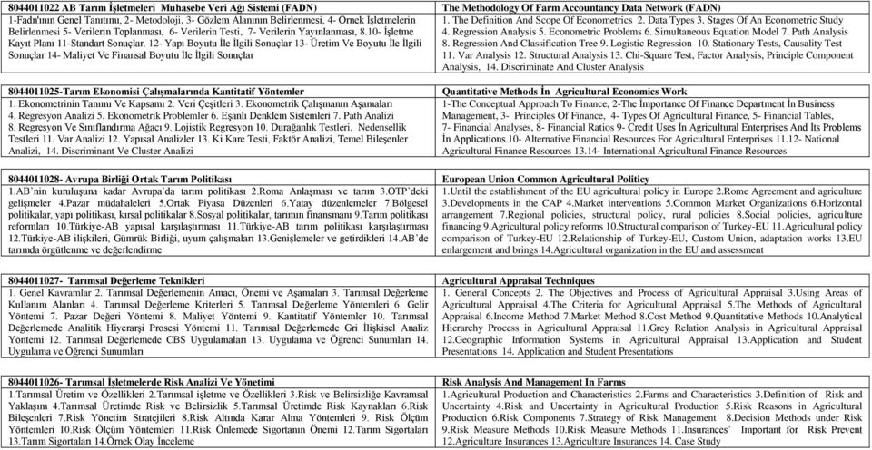 10- ĠĢletme 4. Regression Analysis 5. Econometric Problems 6. Simultaneous Equation Model 7. Path Analysis Kayıt Planı 11-Standart Sonuçlar.