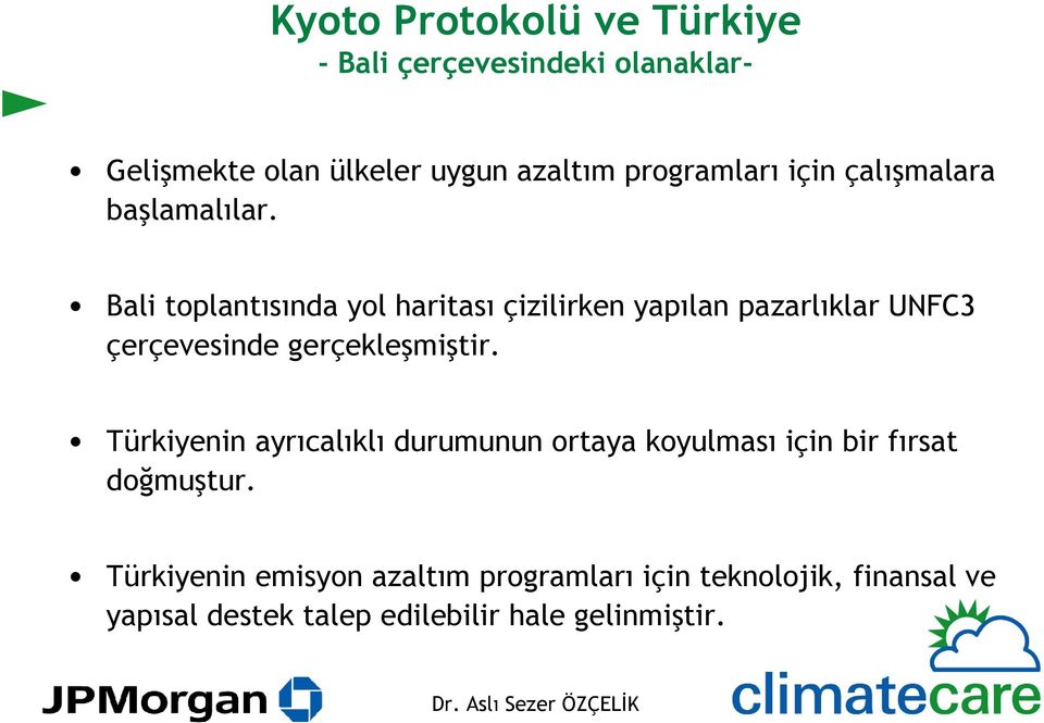 Bali toplantısında yol haritası çizilirken yapılan pazarlıklar UNFC3 çerçevesinde gerçekleşmiştir.