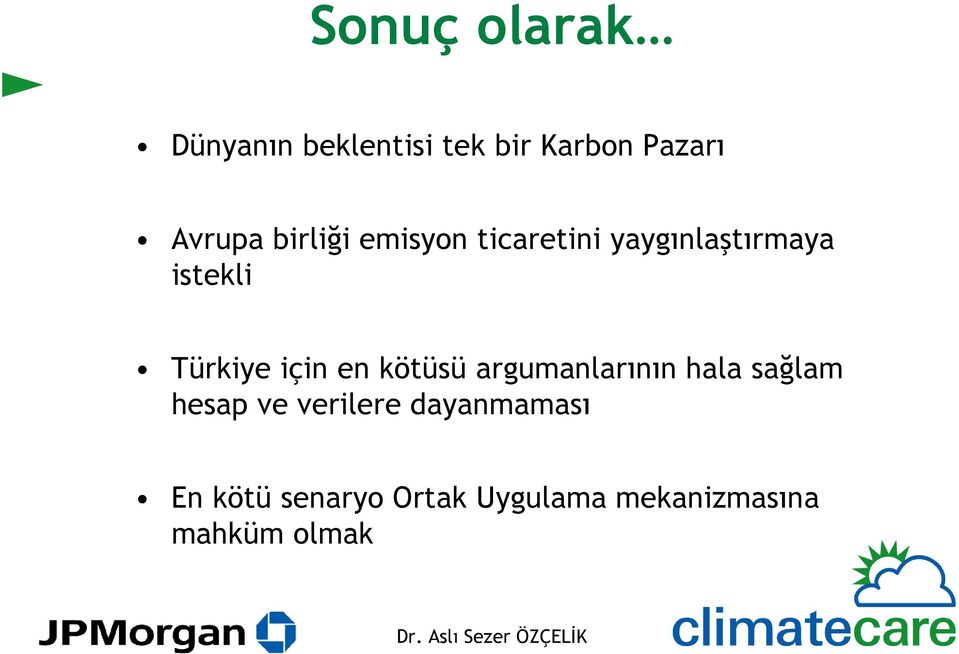 için en kötüsü argumanlarının hala sağlam hesap ve verilere