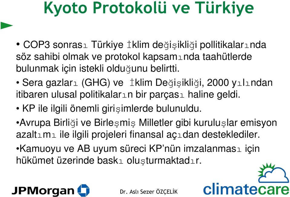 Sera gazları (GHG) ve İklim Değişikliği, 2000 yılından itibaren ulusal politikaların bir parçası haline geldi.