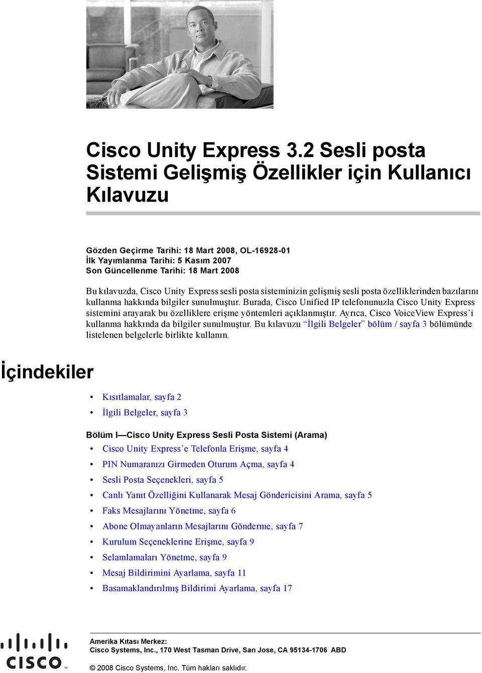 Unity Express sesli posta sisteminizin gelişmiş sesli posta özelliklerinden bazılarını kullanma hakkında bilgiler sunulmuştur.