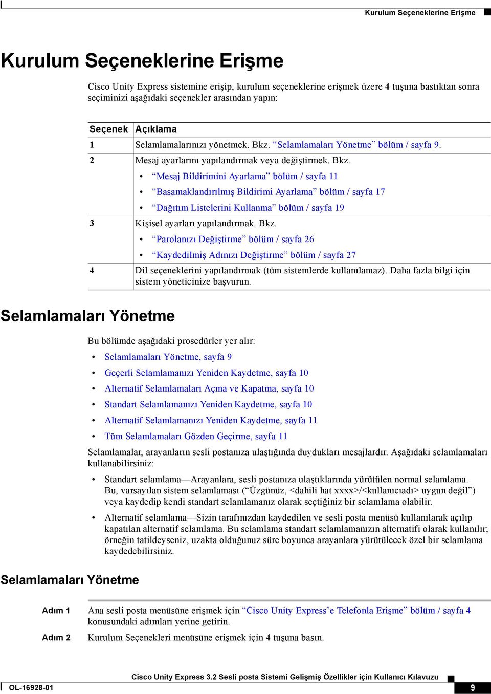 Selamlamaları Yönetme bölüm / sayfa 9. 2 Mesaj ayarlarını yapılandırmak veya değiştirmek. Bkz.