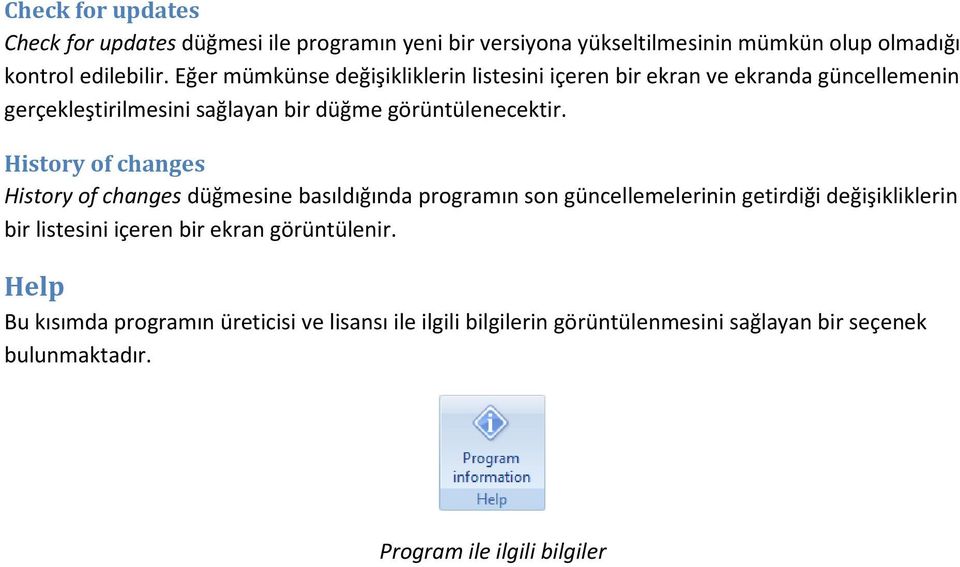 History of changes History of changes düğmesine basıldığında programın son güncellemelerinin getirdiği değişikliklerin bir listesini içeren bir