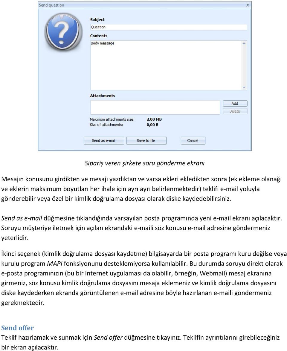 Send as e-mail düğmesine tıklandığında varsayılan posta programında yeni e-mail ekranı açılacaktır.