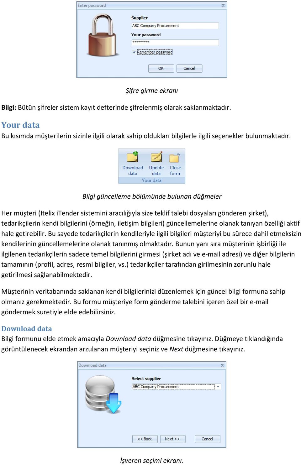 Bilgi güncelleme bölümünde bulunan düğmeler Her müşteri (Itelix itender sistemini aracılığıyla size teklif talebi dosyaları gönderen şirket), tedarikçilerin kendi bilgilerini (örneğin, iletişim