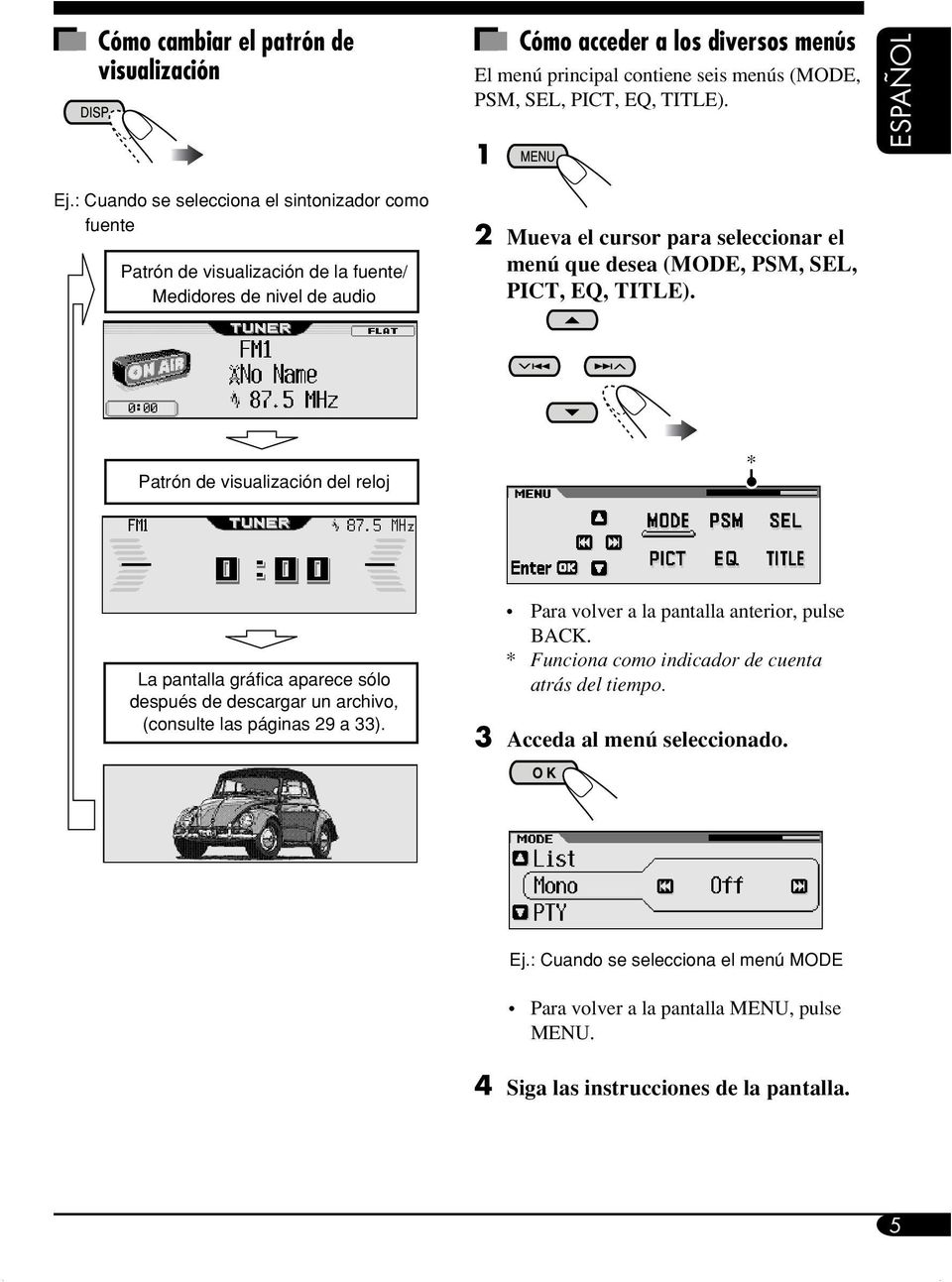 PICT, EQ, TITLE). Patrón de visualización del reloj * La pantalla gráfica aparece sólo después de descargar un archivo, (consulte las páginas 29 a 33).