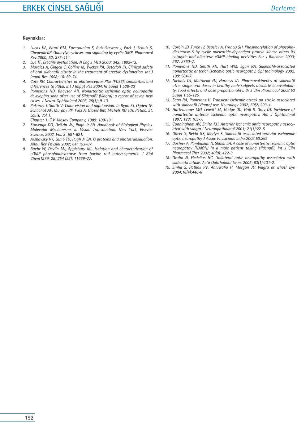 Clinical safety of oral sildenafil citrate in the treatment of erectile dysfunction. Int J Impot Res 1998; 10: 69-74. 4. Cote RH.